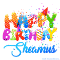 Happy Birthday Sheamus - Creative Personalized GIF With Name