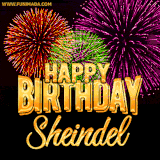 A golden 'Happy Birthday Sheindel' message with vibrant fireworks in the background, creating a festive and celebratory vibe in this animated name GIF.