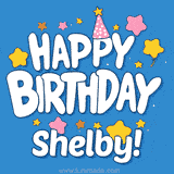 Colorful animated birthday card with the text 'HAPPY BIRTHDAY Shelby!' in a white playful font surrounded by stars, hearts, and a party hat on a blue background.