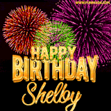 A golden 'Happy Birthday Shelby' message with vibrant fireworks in the background, creating a festive and celebratory vibe in this animated name GIF.