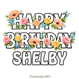 Animated floral Happy Birthday Shelby digital greeting card on a white background