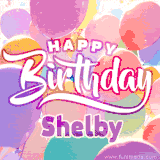 A vibrant name GIF featuring colorful balloons in shades of pink, orange, and yellow with the bold text 'Happy Birthday Shelby' in festive fonts, creating a lively birthday vibe.