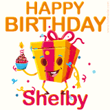 A vibrant and funny gift box character with a happy face dancing with a cupcake and the text 'Happy Birthday Shelby,' surrounded by animated confetti and party vibes.