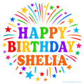 Happy Birthday Shelia' GIF with rainbow-colored letters, colorful stars, and fireworks on white background.
