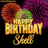 A golden 'Happy Birthday Shell' message with vibrant fireworks in the background, creating a festive and celebratory vibe in this animated name GIF.