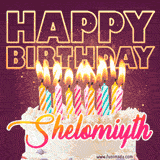 A colorful birthday cake topped with lit candles, with the words 'Happy Birthday Shelomiyth' in bold glowing letters on a burgundy background. Animated flames add a festive touch.