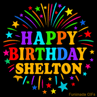 Vibrant animated GIF with 'Happy Birthday Shelton' in rainbow-colored text, surrounded by colorful stars and fireworks on a black background.