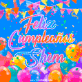 A vibrant animated GIF with 'Feliz Cumpleaños Shem' written in colorful script, surrounded by balloons, confetti, and bunting on a bright blue background.
