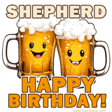 Animated GIF with name Shepherd featuring two smiling beer mugs with frothy tops, toasting in celebration. The text reads 'Shepherd, Happy Birthday!' in bold letters.