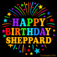 Vibrant animated GIF with 'Happy Birthday Sheppard' in rainbow-colored text, surrounded by colorful stars and fireworks on a black background.