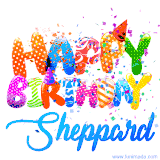 Animated GIF with colorful, festive 'Happy Birthday Sheppard' text decorated with patterns, a party hat, and falling confetti. A vibrant and cheerful design for birthday celebrations.