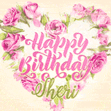 A stunning heart made of pink roses surrounds the elegant script text 'Happy Birthday Sheri' on a soft beige background. Animated sparkles add a magical and festive feel.