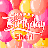 A vibrant name GIF featuring colorful balloons in shades of pink, orange, and yellow with the bold text 'Happy Birthday Sheri' in festive fonts, creating a lively birthday vibe.
