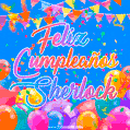 A vibrant animated GIF with 'Feliz Cumpleaños Sherlock' written in colorful script, surrounded by balloons, confetti, and bunting on a bright blue background.