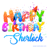 Animated GIF with colorful, festive 'Happy Birthday Sherlock' text decorated with patterns, a party hat, and falling confetti. A vibrant and cheerful design for birthday celebrations.