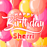 A vibrant name GIF featuring colorful balloons in shades of pink, orange, and yellow with the bold text 'Happy Birthday Sherri' in festive fonts, creating a lively birthday vibe.