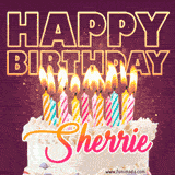 A colorful birthday cake topped with lit candles, with the words 'Happy Birthday Sherrie' in bold glowing letters on a burgundy background. Animated flames add a festive touch.