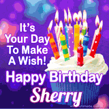 A colorful birthday GIF for Sherry featuring a cupcake with vibrant lit candles and the text 'It's Your Day to Make a Wish! Happy Birthday Sherry' in bold letters on a festive purple background.