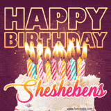 A colorful birthday cake topped with lit candles, with the words 'Happy Birthday Sheshebens' in bold glowing letters on a burgundy background. Animated flames add a festive touch.