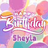 A vibrant name GIF featuring colorful balloons in shades of pink, orange, and yellow with the bold text 'Happy Birthday Sheyla' in festive fonts, creating a lively birthday vibe.