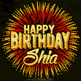 Golden 'Happy Birthday Shia' text accompanied by animated rainbow fireworks for a festive animated greeting.