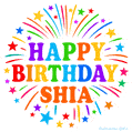 Happy Birthday Shia' GIF with rainbow-colored letters, colorful stars, and fireworks on white background.