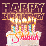 A colorful birthday cake topped with lit candles, with the words 'Happy Birthday Shibah' in bold glowing letters on a burgundy background. Animated flames add a festive touch.