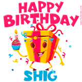 A vibrant and funny gift box character with a happy face dancing with a cupcake and the text 'Happy Birthday Shig,' surrounded by animated confetti and party vibes.