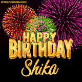 A golden 'Happy Birthday Shika' message with vibrant fireworks in the background, creating a festive and celebratory vibe in this animated name GIF.