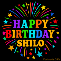 Vibrant animated GIF with 'Happy Birthday Shilo' in rainbow-colored text, surrounded by colorful stars and fireworks on a black background.