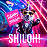Animated GIF of a cool dog wearing a suit and sunglasses, holding a 'Happy Birthday' sign for Shiloh, set against a bright and colorful neon party background.