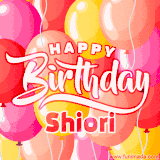 A vibrant name GIF featuring colorful balloons in shades of pink, orange, and yellow with the bold text 'Happy Birthday Shiori' in festive fonts, creating a lively birthday vibe.