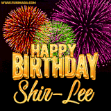 A golden 'Happy Birthday Shir-Lee' message with vibrant fireworks in the background, creating a festive and celebratory vibe in this animated name GIF.