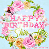 A charming animated GIF featuring 'Happy Birthday Shir-Lee' in pink and green text, surrounded by delicate roses, leaves, and fluttering butterflies on a soft light blue pastel background.