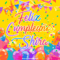 A bright and festive GIF with the text 'Feliz Cumpleaños Shira' in Spanish in colorful fonts, surrounded by confetti, balloons, and festive banners on a vibrant yellow background.