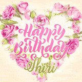 A stunning heart made of pink roses surrounds the elegant script text 'Happy Birthday Shiri' on a soft beige background. Animated sparkles add a magical and festive feel.