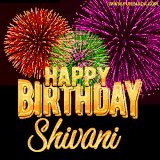 A golden 'Happy Birthday Shivani' message with vibrant fireworks in the background, creating a festive and celebratory vibe in this animated name GIF.