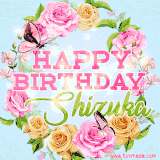 A charming animated GIF featuring 'Happy Birthday Shizuka' in pink and green text, surrounded by delicate roses, leaves, and fluttering butterflies on a soft light blue pastel background.
