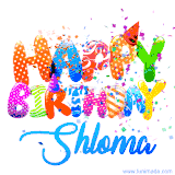 Animated GIF with colorful, festive 'Happy Birthday Shloma' text decorated with patterns, a party hat, and falling confetti. A vibrant and cheerful design for birthday celebrations.