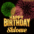 Wishing You A Happy Birthday, Shlome! Best fireworks GIF animated greeting card.
