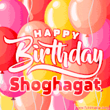 A vibrant name GIF featuring colorful balloons in shades of pink, orange, and yellow with the bold text 'Happy Birthday Shoghagat' in festive fonts, creating a lively birthday vibe.