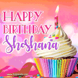A vibrant birthday GIF featuring a rainbow-colored cupcake topped with white frosting, sprinkles, and a lit candle. The text reads 'Happy Birthday Shoshana' in bold pink and violet letters with white outline.