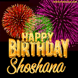 A golden 'Happy Birthday Shoshana' message with vibrant fireworks in the background, creating a festive and celebratory vibe in this animated name GIF.