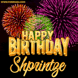 A golden 'Happy Birthday Shprintze' message with vibrant fireworks in the background, creating a festive and celebratory vibe in this animated name GIF.