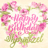 A stunning heart made of pink roses surrounds the elegant script text 'Happy Birthday Shprintzel' on a soft beige background. Animated sparkles add a magical and festive feel.