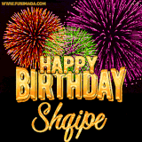 A golden 'Happy Birthday Shqipe' message with vibrant fireworks in the background, creating a festive and celebratory vibe in this animated name GIF.