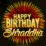 Golden 'Happy Birthday Shraddha' text accompanied by animated rainbow fireworks for a festive animated greeting.