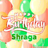 Animated GIF featuring colorful balloons in the background with the cheerful text 'Happy Birthday Shraga'.