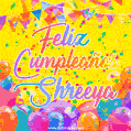 A bright and festive GIF with the text 'Feliz Cumpleaños Shreeya' in Spanish in colorful fonts, surrounded by confetti, balloons, and festive banners on a vibrant yellow background.