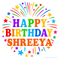 Happy Birthday Shreeya' GIF with rainbow-colored letters, colorful stars, and fireworks on white background.